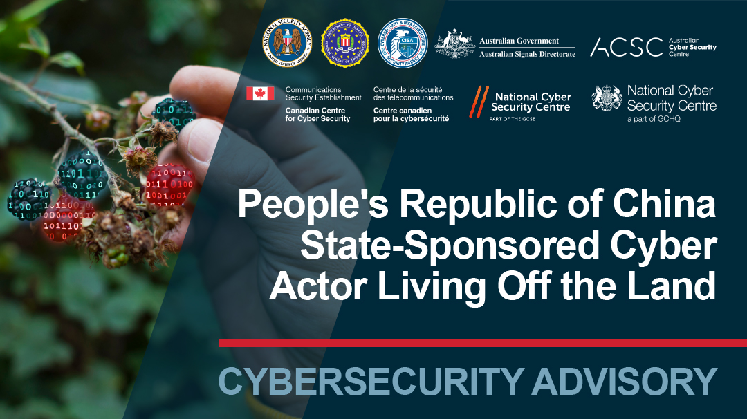  CSA: People’s Republic of China State-Sponsored Cyber Actor Living off the Land to Evade Detection