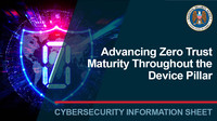 CSI: Advancing Zero Trust Maturity Throughout the Device Pillar
U/OO/214644-23 | PP-23-3606 | OCT 2023 Ver. 1.0