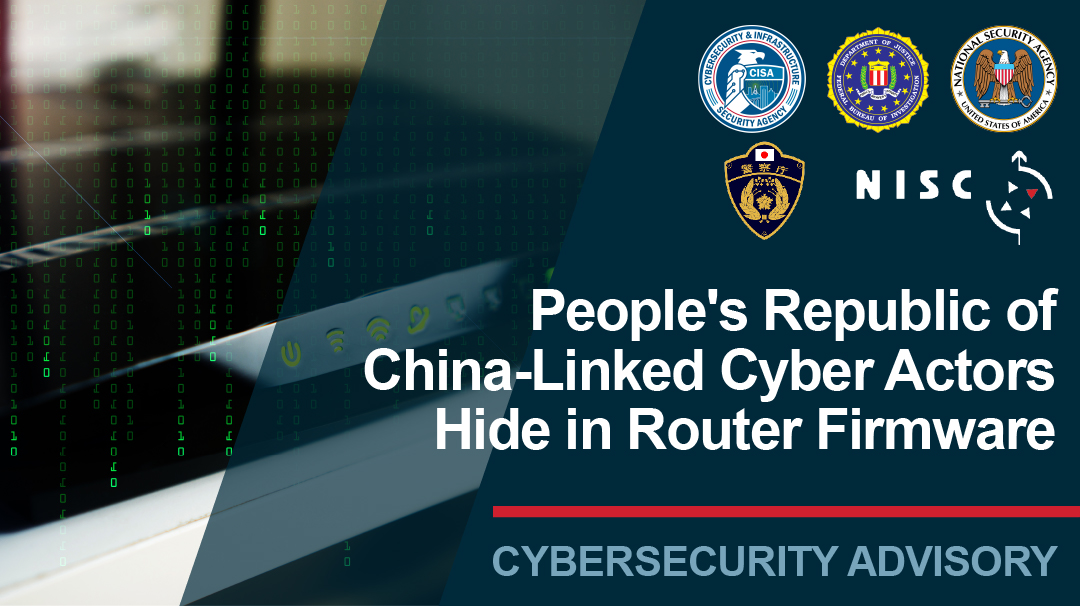  CSA: People's Republic of China-Linked Cyber Actors Hide in Router Firmware