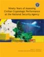 Ninety Years of Assessing Civilian Cryptologic Performance at the National Security Agency

By Betsy Rohaly Smoot

Series VI | Volume 16

Center for Cryptologic History
Revised edition 2024
(original title: “Efficiency Rating” to “Contribution Evaluations”: 90 Years of Assessing Civilian Cryptologic Performance)