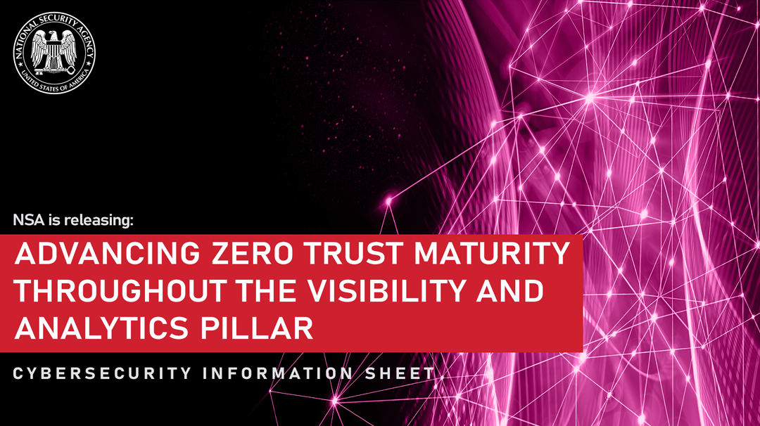 CSI: Advancing Zero Trust Maturity Throughout the Visibility and Analytics Pillar
