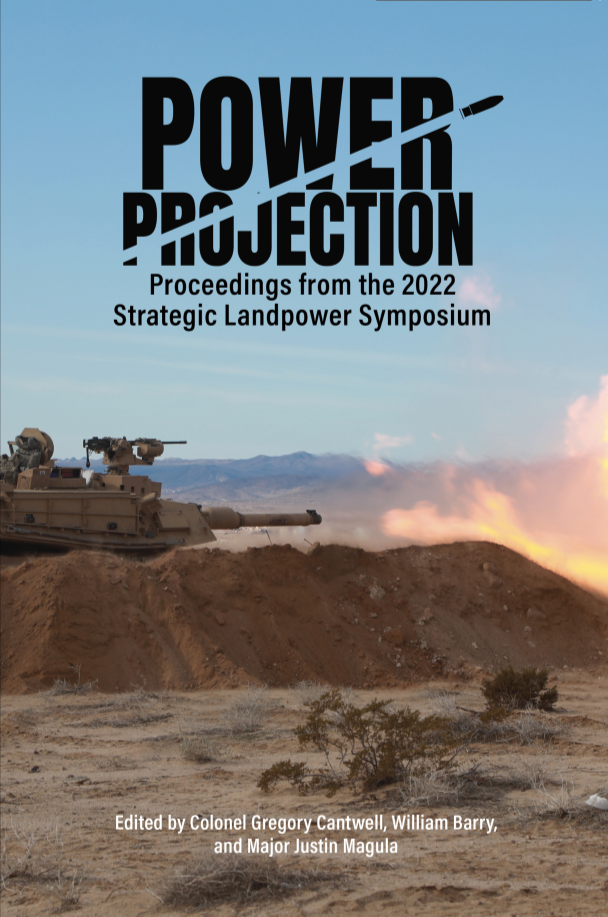  Power Projection Proceedings from the 2022 Strategic Landpower Symposium