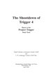 This document reviews the official record which shows that Cadillac, a flight of four F-4s on a MiG sweep mission over North Vietnam on 29 July 1972, engaged and shot down a MiG-21, a
kill credited to Cadillac 1. Shortly thereafter, Pistol, a flight of four F-4s, escorting a chaff mission, engaged and shot down a second MiG-21. Almost immediately thereafter, a third MiG-21 shot down Trigger 4, one of a flight of four that was also escorting the chaff mission. However, research conducted at Air University over the
past few years challenged the official record by suggesting that Trigger 4 was mistakenly shot down by Cadillac 1, who had misidentified the friendly F-4 as an enemy MiG-21. The goal of this Air Staff study, nicknamed Project Trigger, was to reconstruct the events of the air battle and resolve the discrepancy.