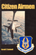 Citizen Airmen: A History of the Air Force Reserve, 1946-1994 chronicles the evolution of the Air Force Reserve from its early days in 1916 to its establishment as a vital component of the U.S. military by 1994. It details how reservists transitioned from supplemental forces with surplus equipment to integral participants in major conflicts, including the Korean War, Cold War mobilizations, and operations in Grenada, Panama, and the Persian Gulf. The book emphasizes the impact of key federal policies, such as the Total Force Policy, in shaping the Reserve’s role alongside active-duty forces. It also highlights reservists' contributions to humanitarian and nation-building missions and their involvement in UN operations. Authored by Gerald T. Cantwell, the work was posthumously completed by his colleagues to honor his legacy as the Air Force Reserve Command Historian.