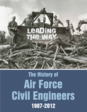 Tells the history of the Air Force Civil Engineers, from before WWI until 2012.