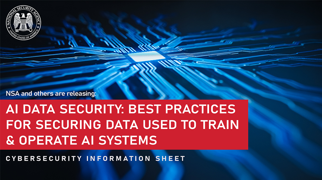  CSI: AI Data Security: Best Practices for Securing Data Used to Train & Operate AI Systems