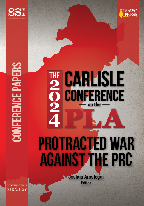  The 2024 Carlisle Conference on the PLA: Protracted War Against the PRC