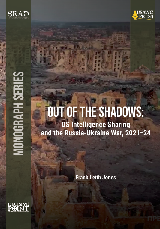  Out of the Shadows: US Intelligence Sharing and the Russia-Ukraine War, 2021–24