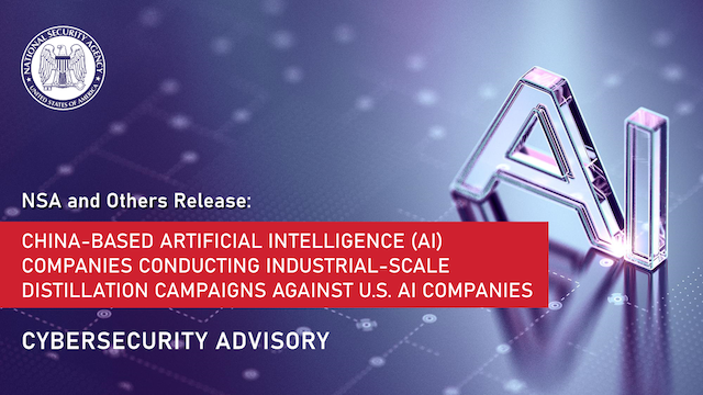  CSA: China-Based Artificial Intelligence Companies Conducting Industrial-Scale Distillation Campaigns Against U.S. AI Companies